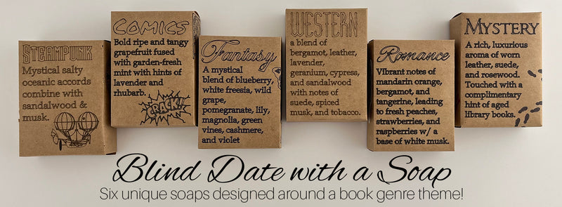 Blind Date with a Soap! Six mystery soaps designed around a book genre theme! Steampunk, Comics, Fantasy, Western, Romance, and Mystery